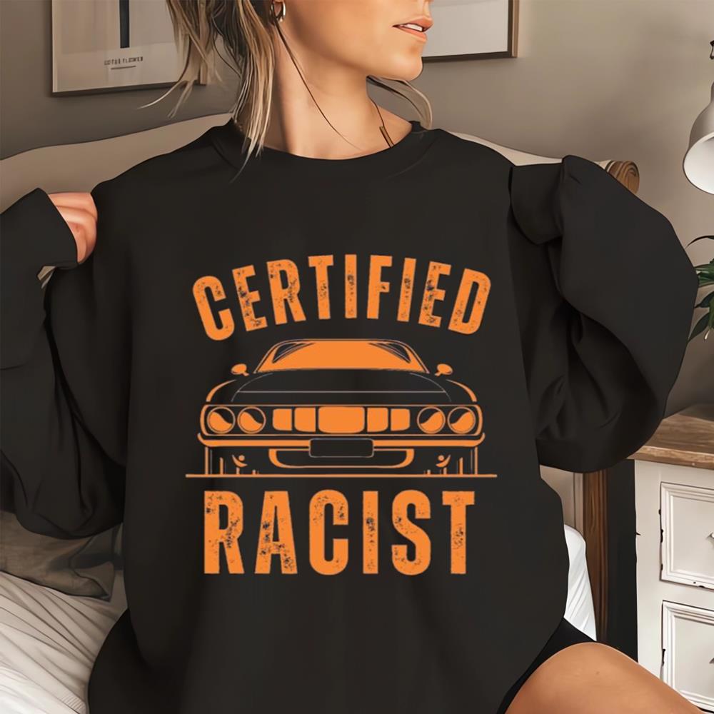 Vintage Certified Racist T-Shirt Racing Clothing Unique Gifts For Men