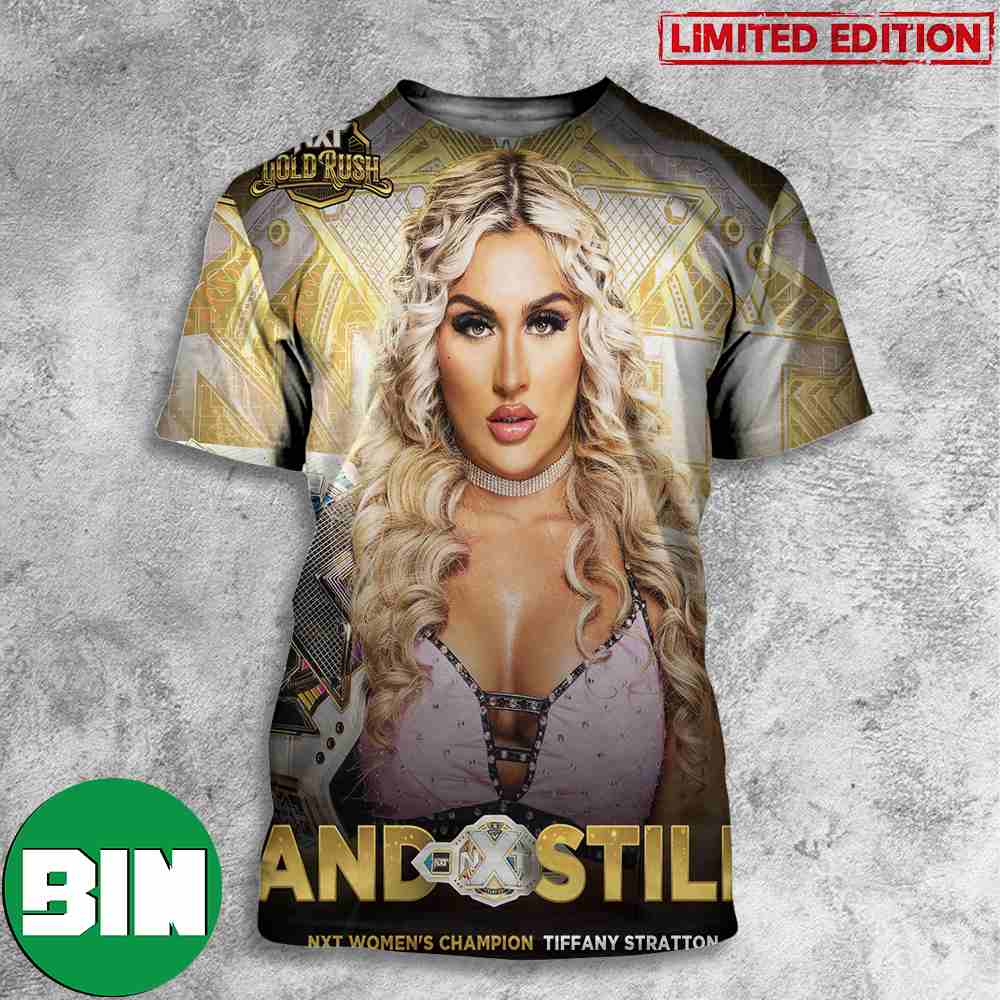 And Still NXT Women_s Champion Tiffany Stratton NXT Gold Rush 3D T-Shirt
