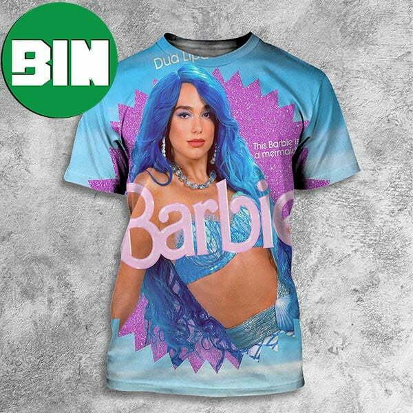 Dua Lipa This Barbie Is A Mermaid Barbie Movie All Over Print Shirt