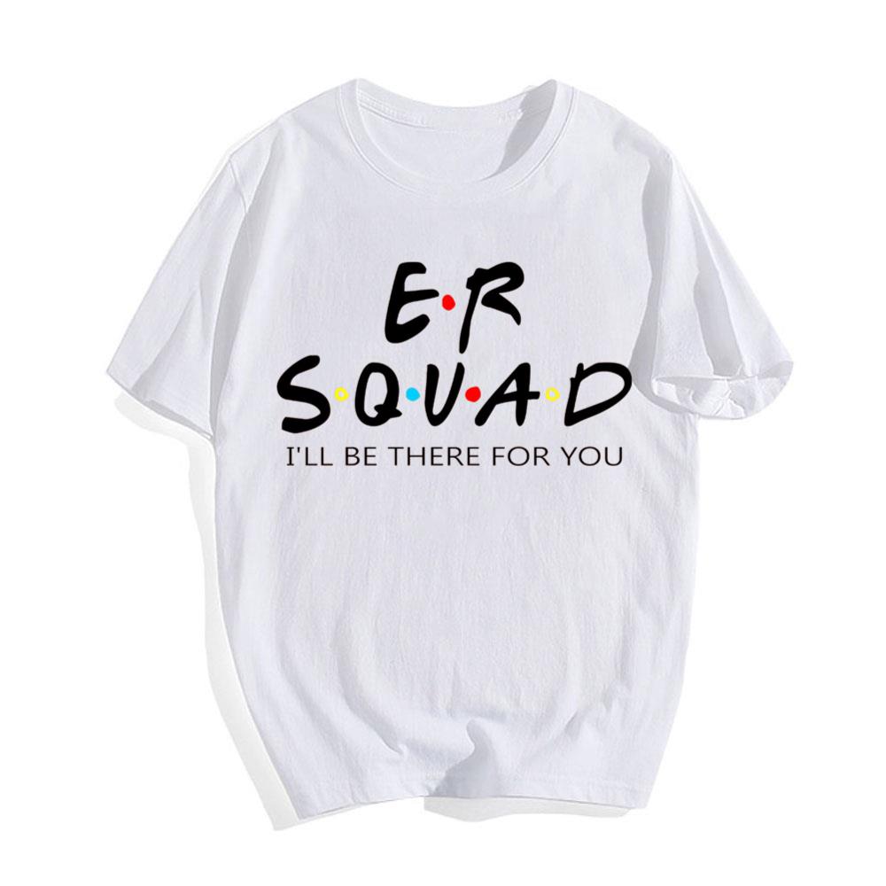 Supporting E.R. Squad I_ll Be There For You T-Shirt Nursing Gifts