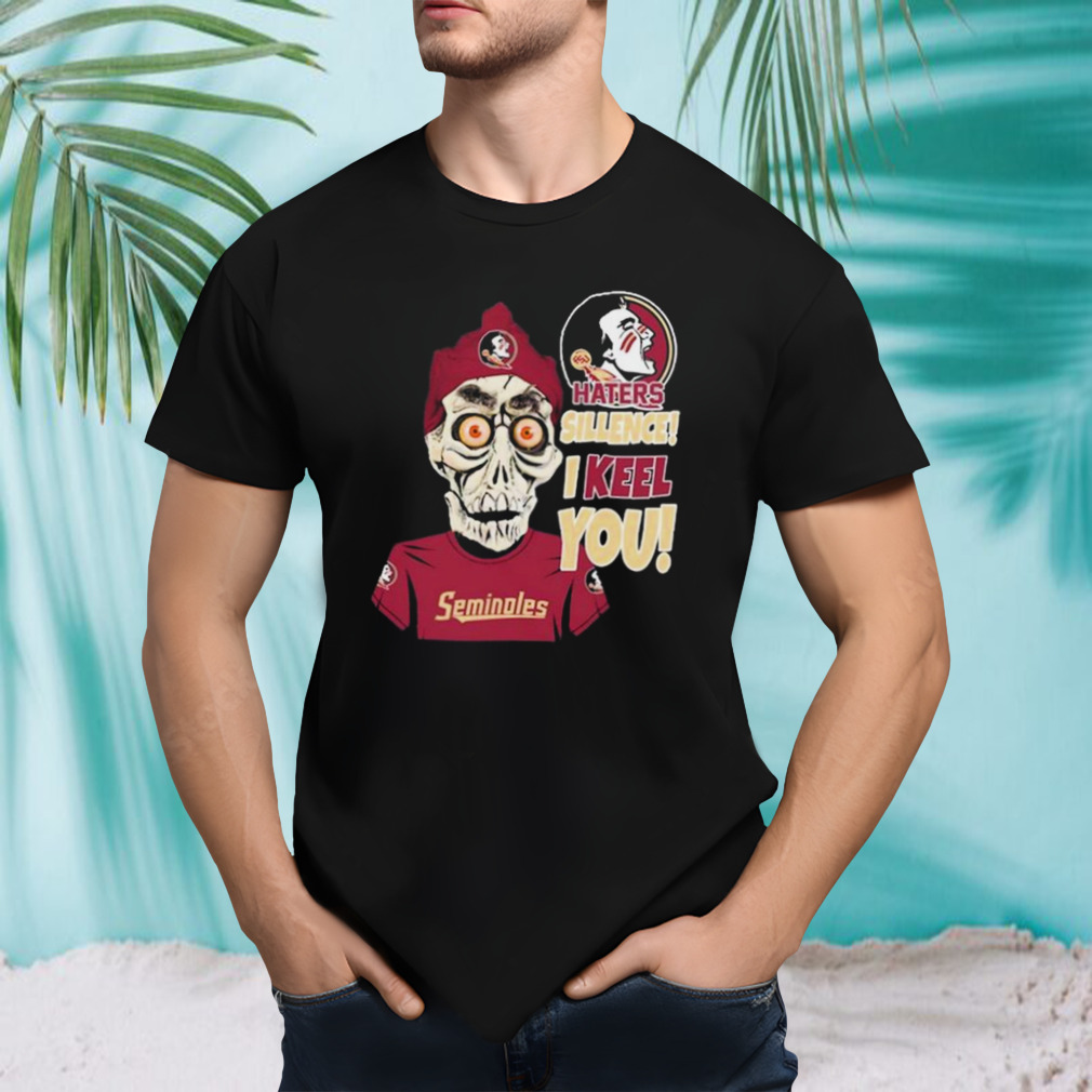 Jeff Dunham Florida State Seminoles Haters Silence! I Keel You! shirt