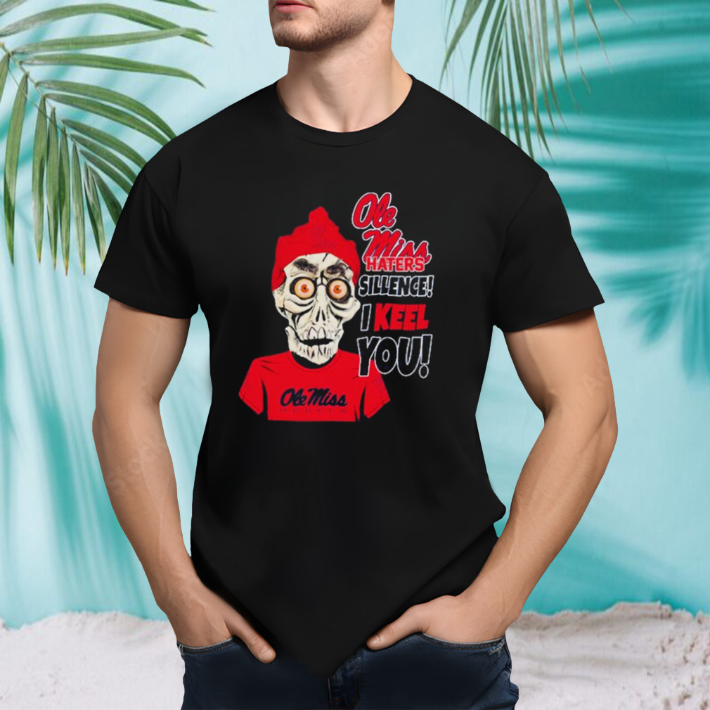 Jeff Dunham Ole Miss Rebels Haters Silence! I Keel You! shirt