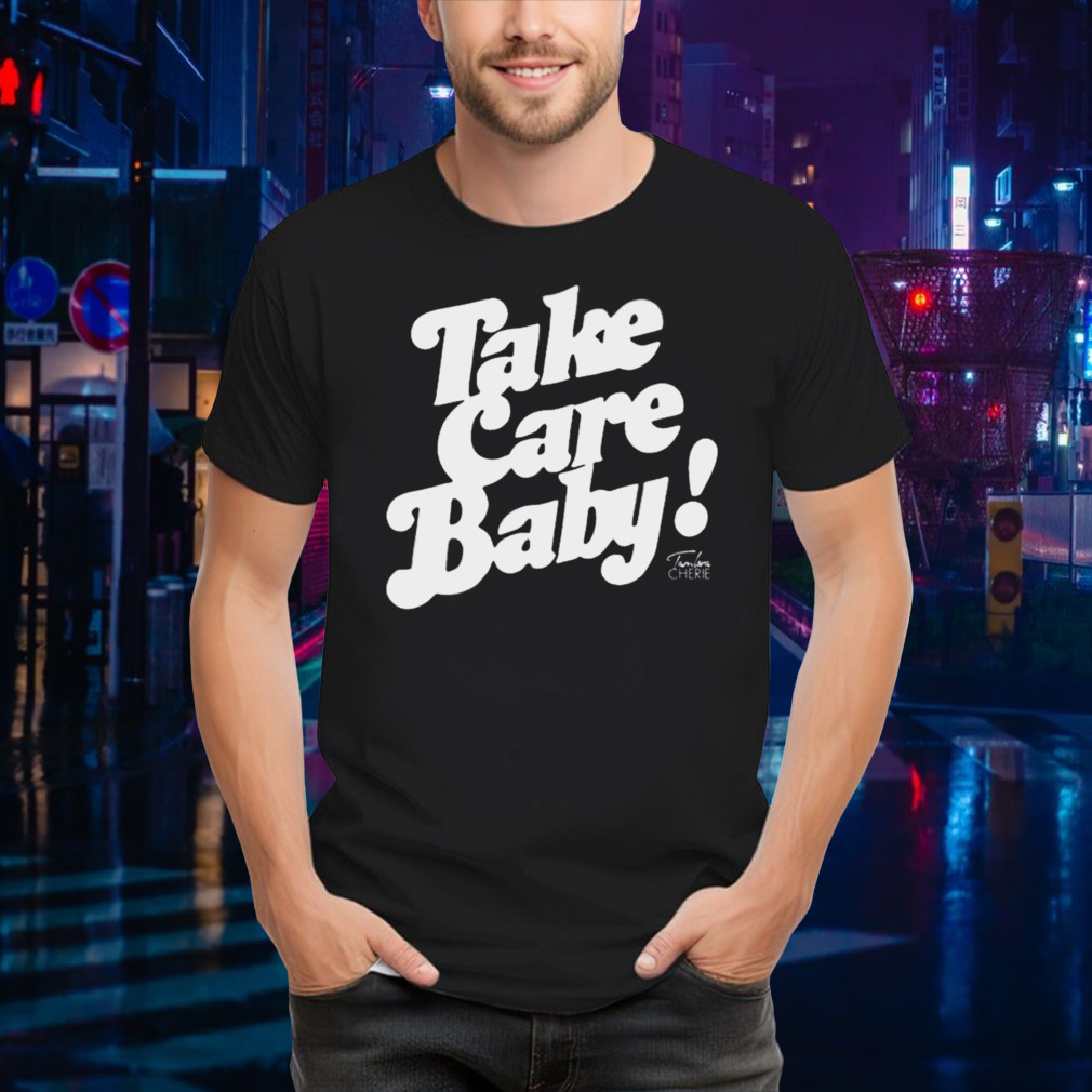 Take Care Baby Tambra Cherie T-Shirt