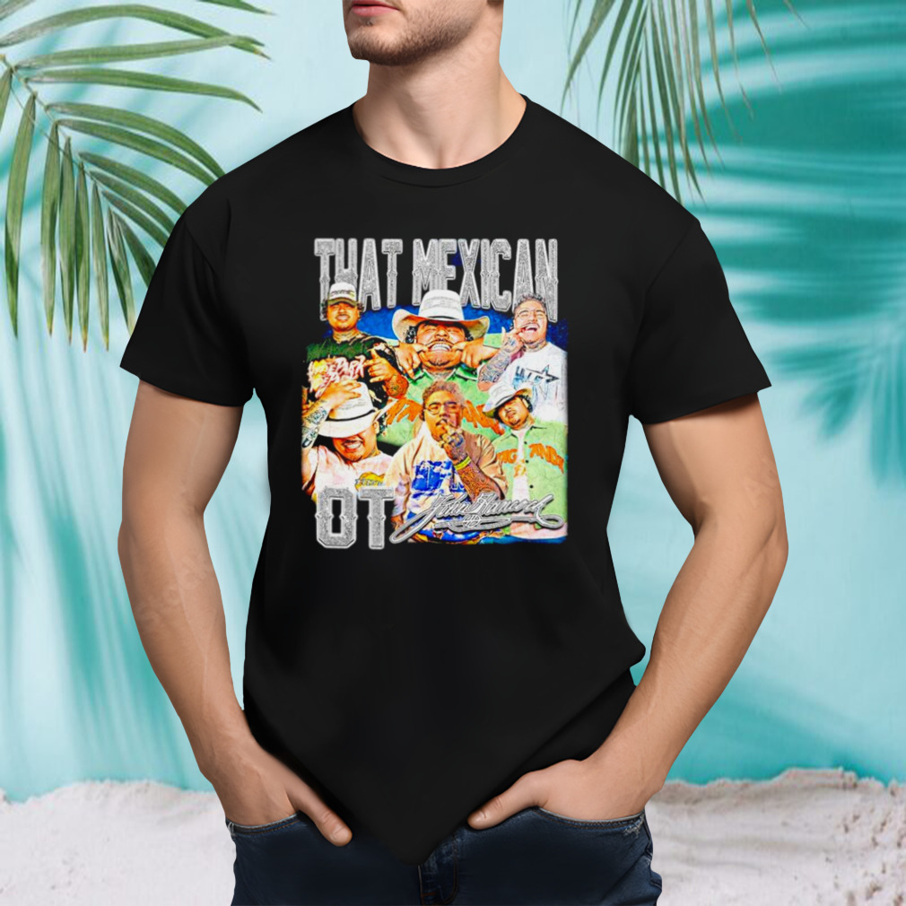 That Mexican OT shirt