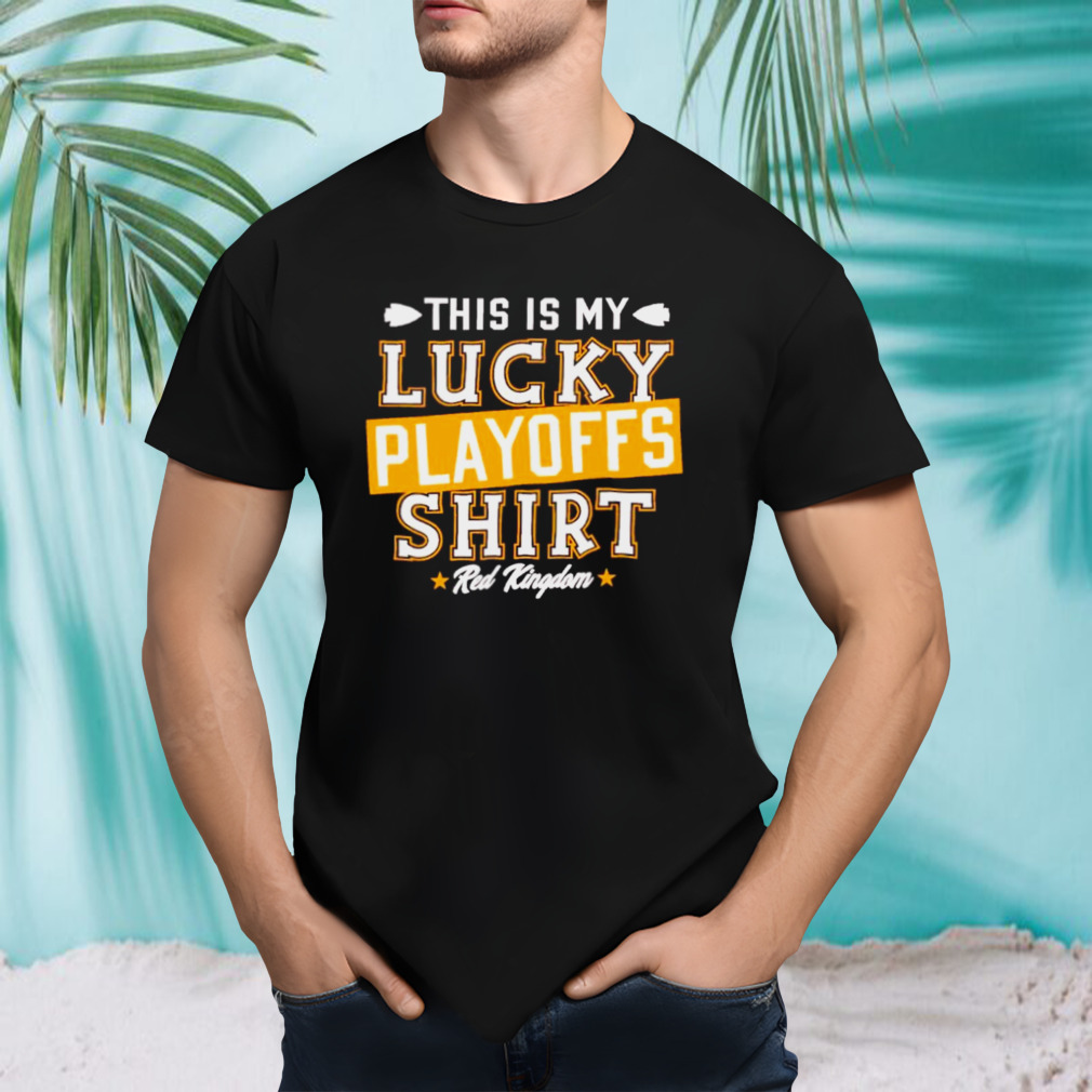 This is my lucky playoffs shirt red Kingdom shirt