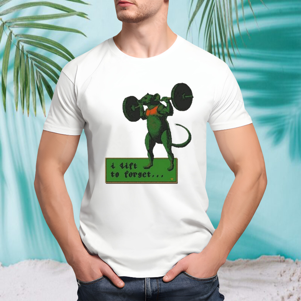 I Lift To Forget T-shirts