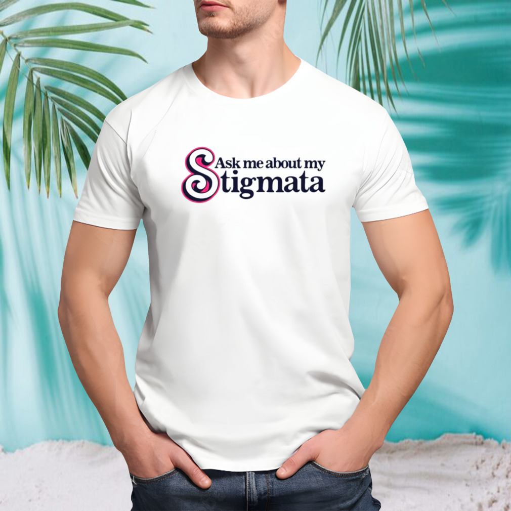 Ask me about my stigmata shirt