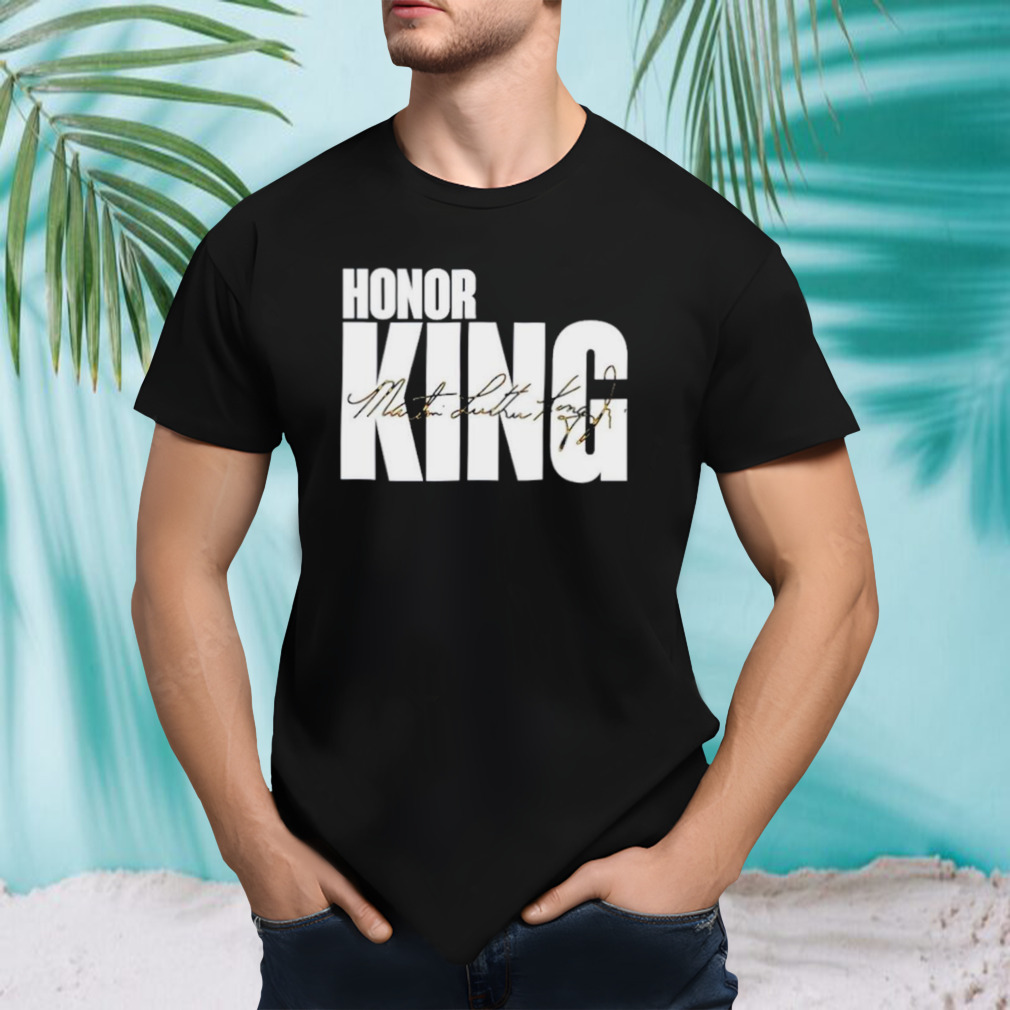 Honor king the time is always right to do what is right shirt