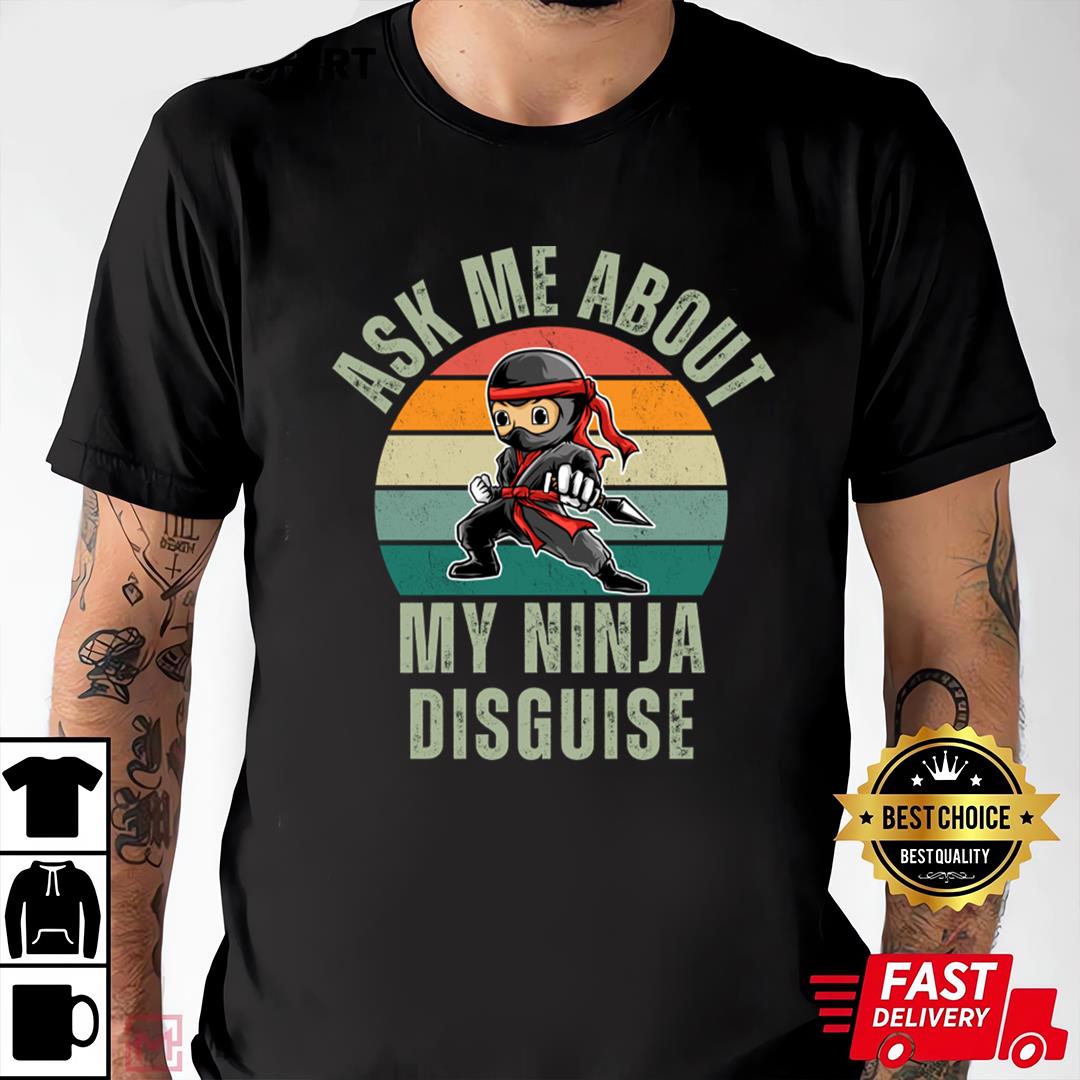 Retro Ask Me About My Ninja Disguise T-Shirt