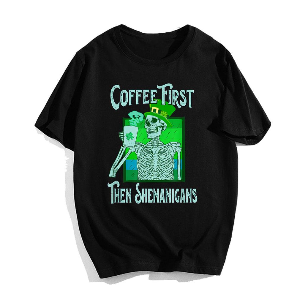 Saint Patrick_s Day Skeleton Coffee First then Shenanigans T-Shirt