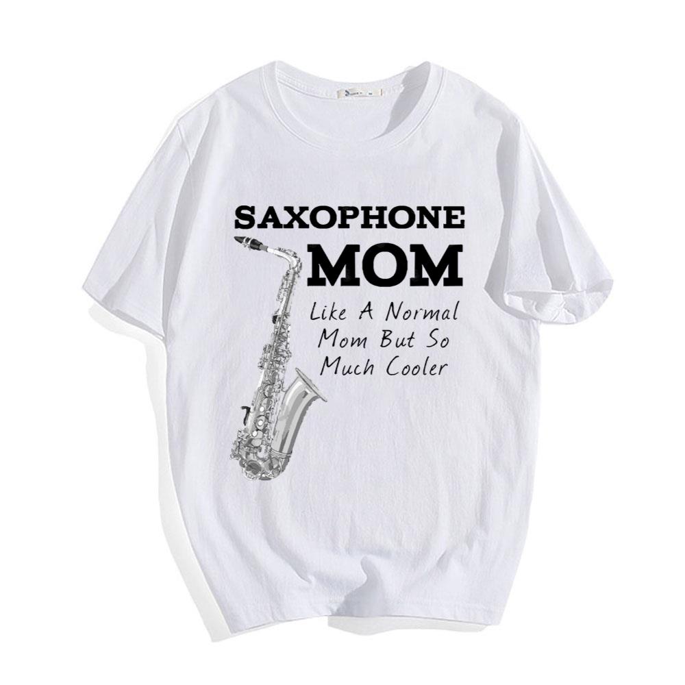 Saxophone Mom Like A Normal Mom But So Much Cooler Band Mom T-Shirts