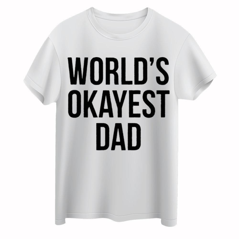 Shirt For Dad, Funny Gift For Husband, Fathers Day Gift Ideas, Okayest Dad