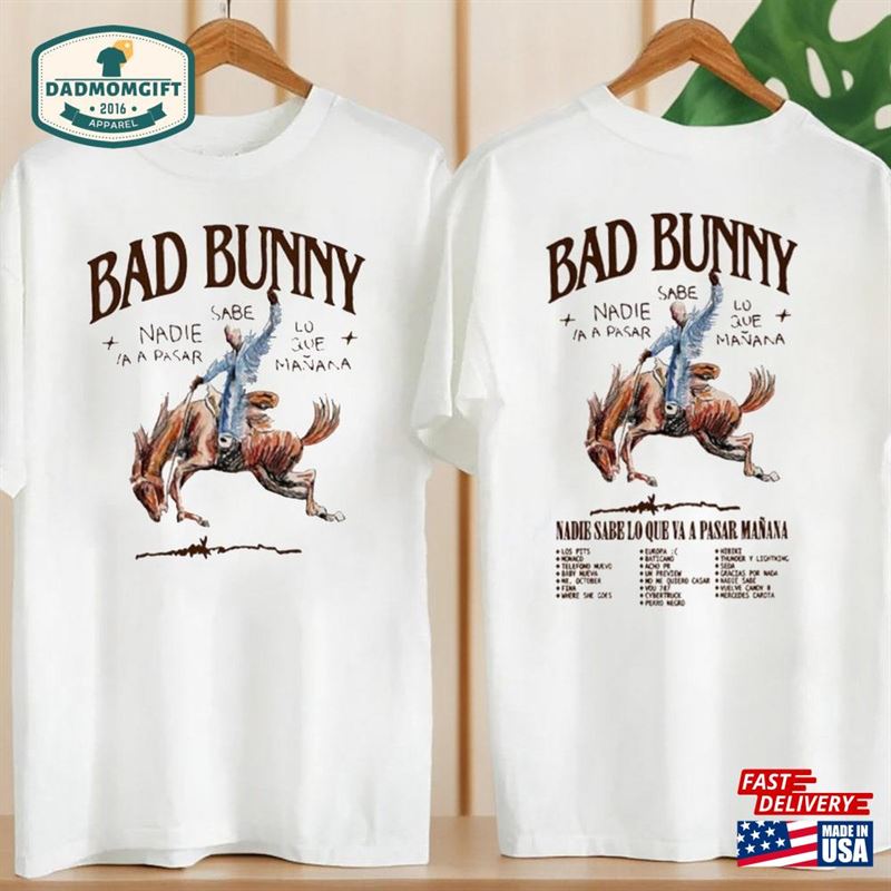 Bad Bunny 2024 Tour Shirt Nadie Sabe Lo Que Va A Pasar Manana Most Wanted Hoodie T-Shirt