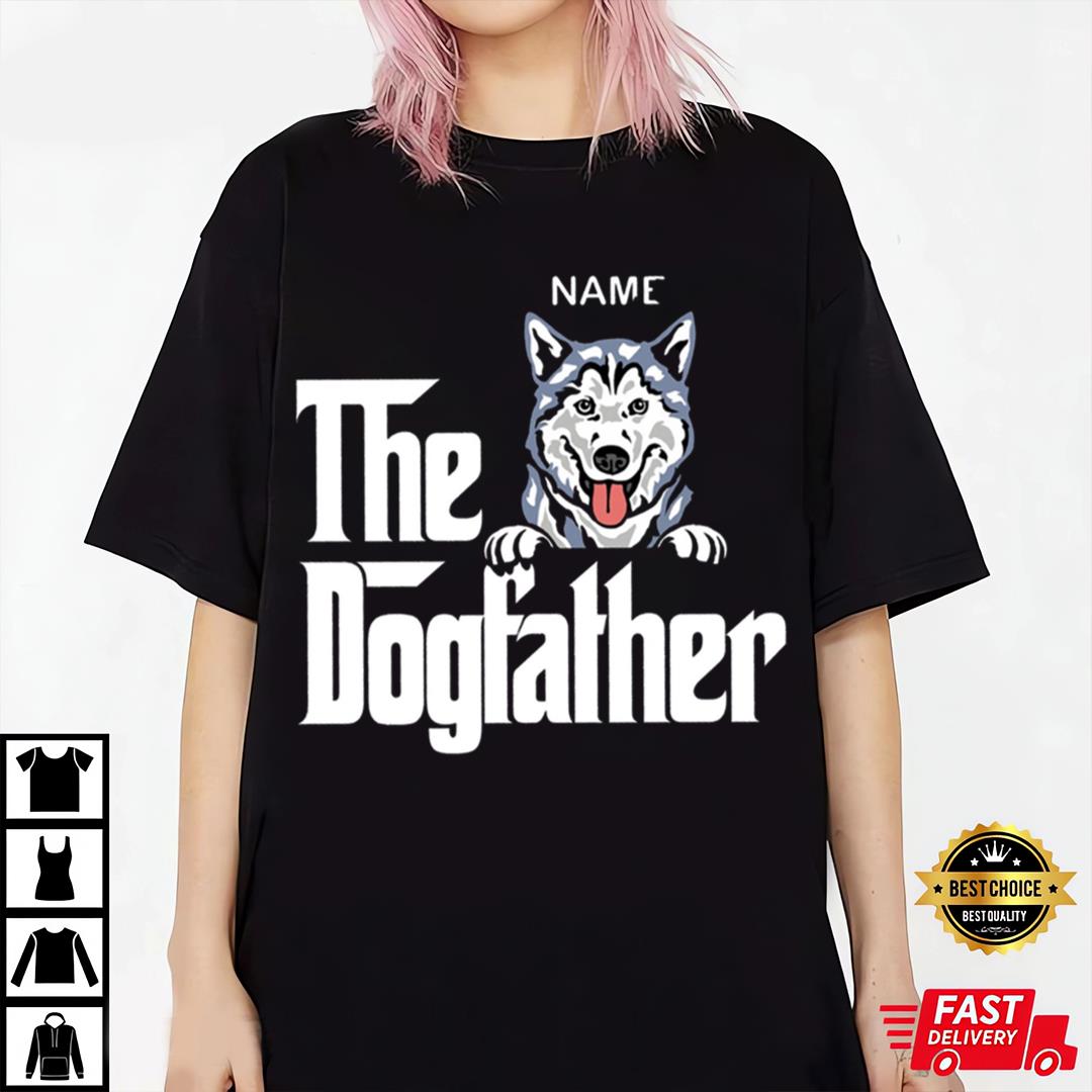 Personalized The DogFather Shirt, Custom Dog Name Shirt For Dog Dad, Father_s Day Shirt Gift For Dog Dad