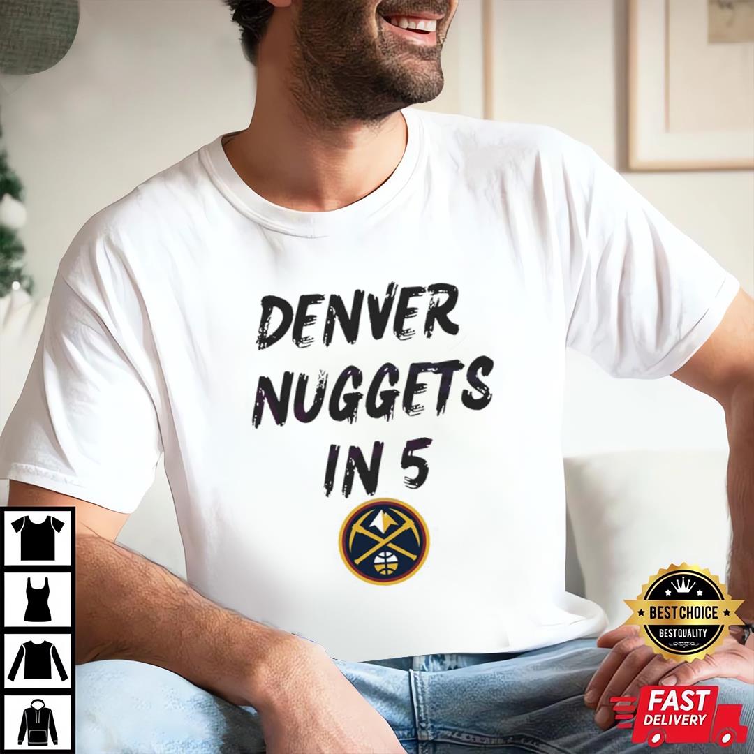 Premium Denver Nuggets In 5 Games Nba Championship Shirt