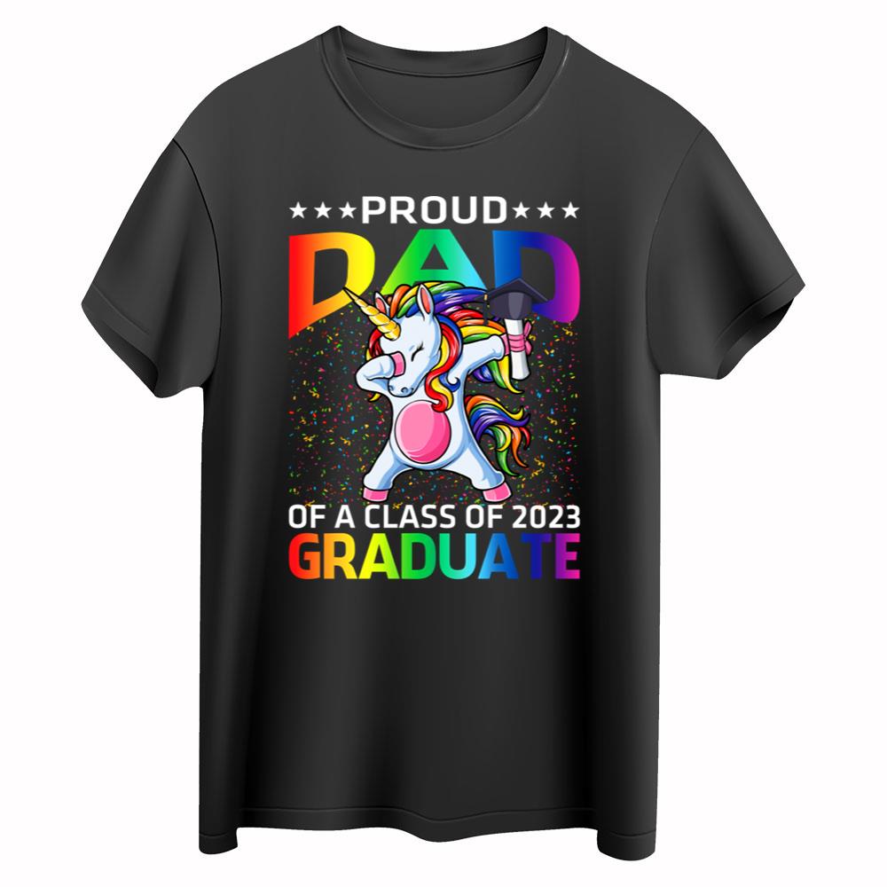 Proud Dad Of A Class Of 2023 Graduate Unicorn T-Shirt