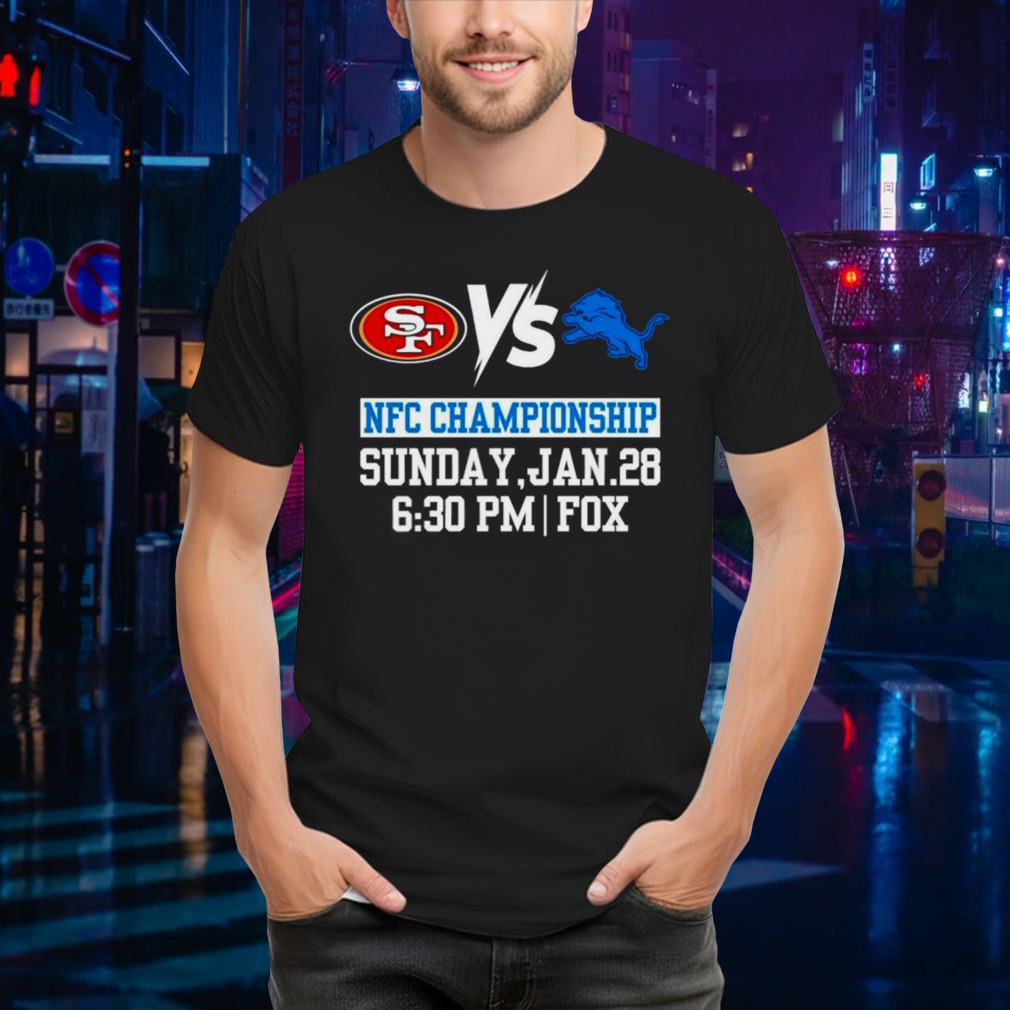 San Francisco 49ers vs Detroit Lions NFC Championship sunday Jan 28 shirt