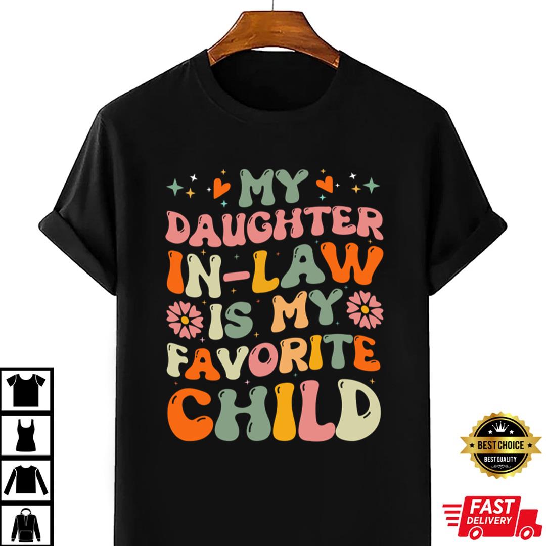 My Daughter In Law Is My Favorite Child T-shirt