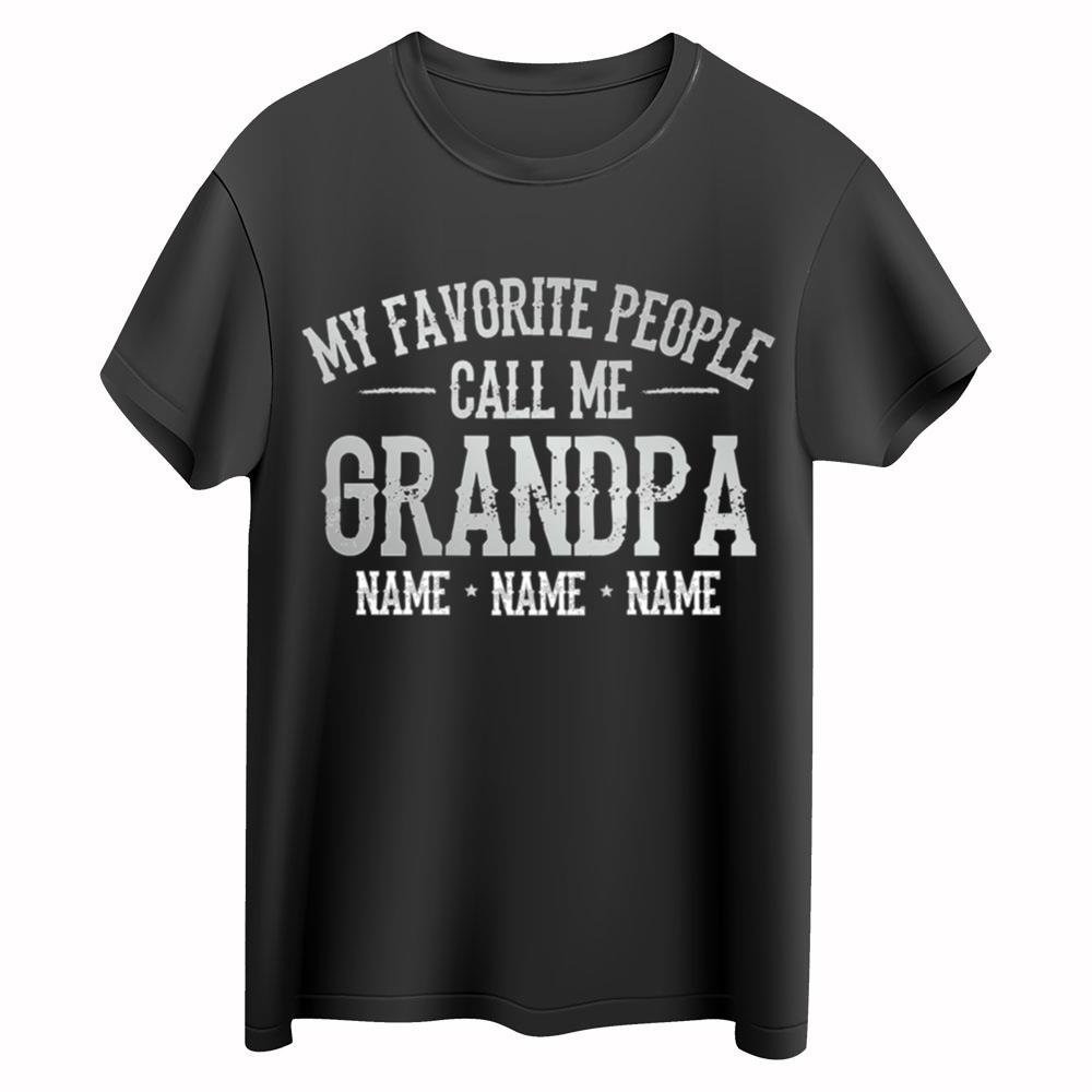 My Favorite Person Call Me Grandpa, Dad T Shirt, Shirt For Dad, Gift For Dad