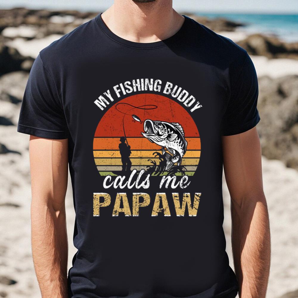 My Fishing Buddy Calls Me Papaw Vintage T-Shirt, Fishing Shirt, Funny Fishing Shirt, Fishing Lovers Shirt, Camping Shirt