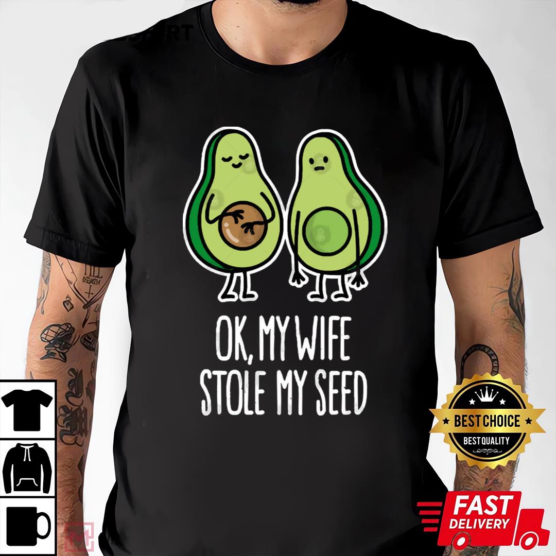 My Wife Stole My Seed Pregnancy Announcement Pregnant Couple T-shirt