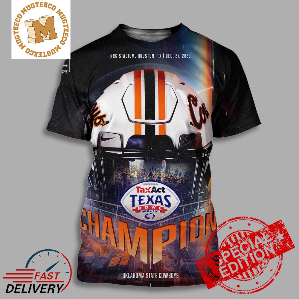 Oklahoma State Cowboys Are The 2023 Taxact Texas Bowl Champions College Football Bowl Games December 27 2023 All Over Print Shirt
