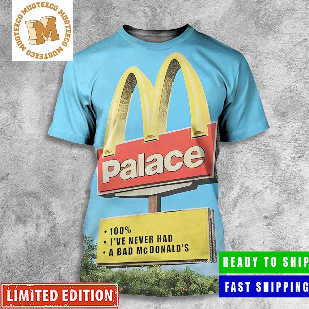 Palace x McDonald_s Sign 100 I Have Never Had A Bad McDonald_s All Over Print Shirt
