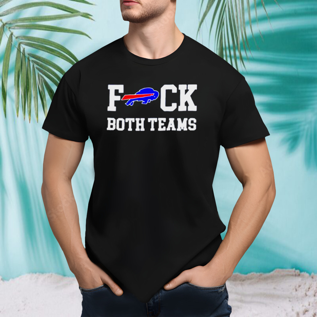 Buffalo Bills fuck both teams shirt