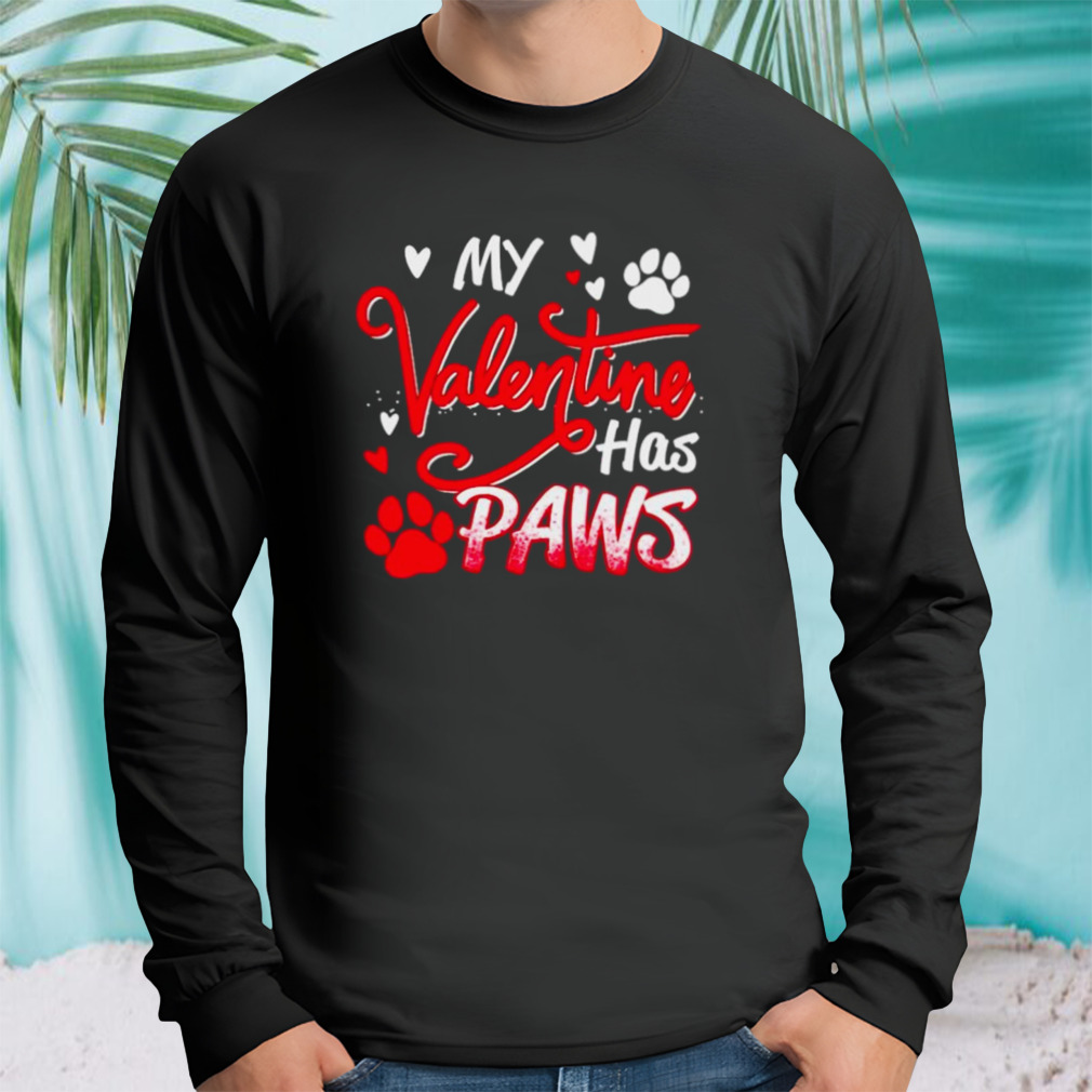 My Valentine has paws Valentine funny shirt