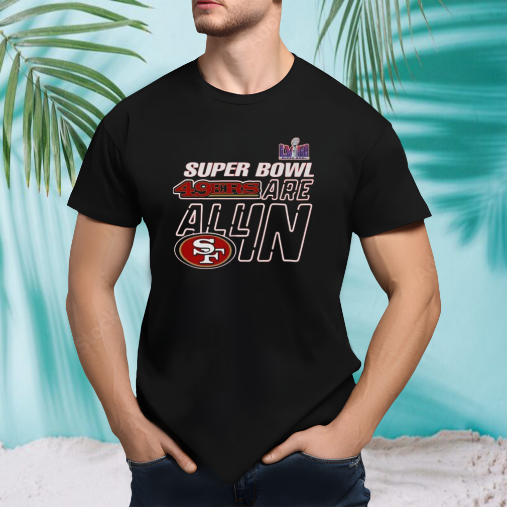 Super Bowl LVIII 49ers Are All In T-shirt
