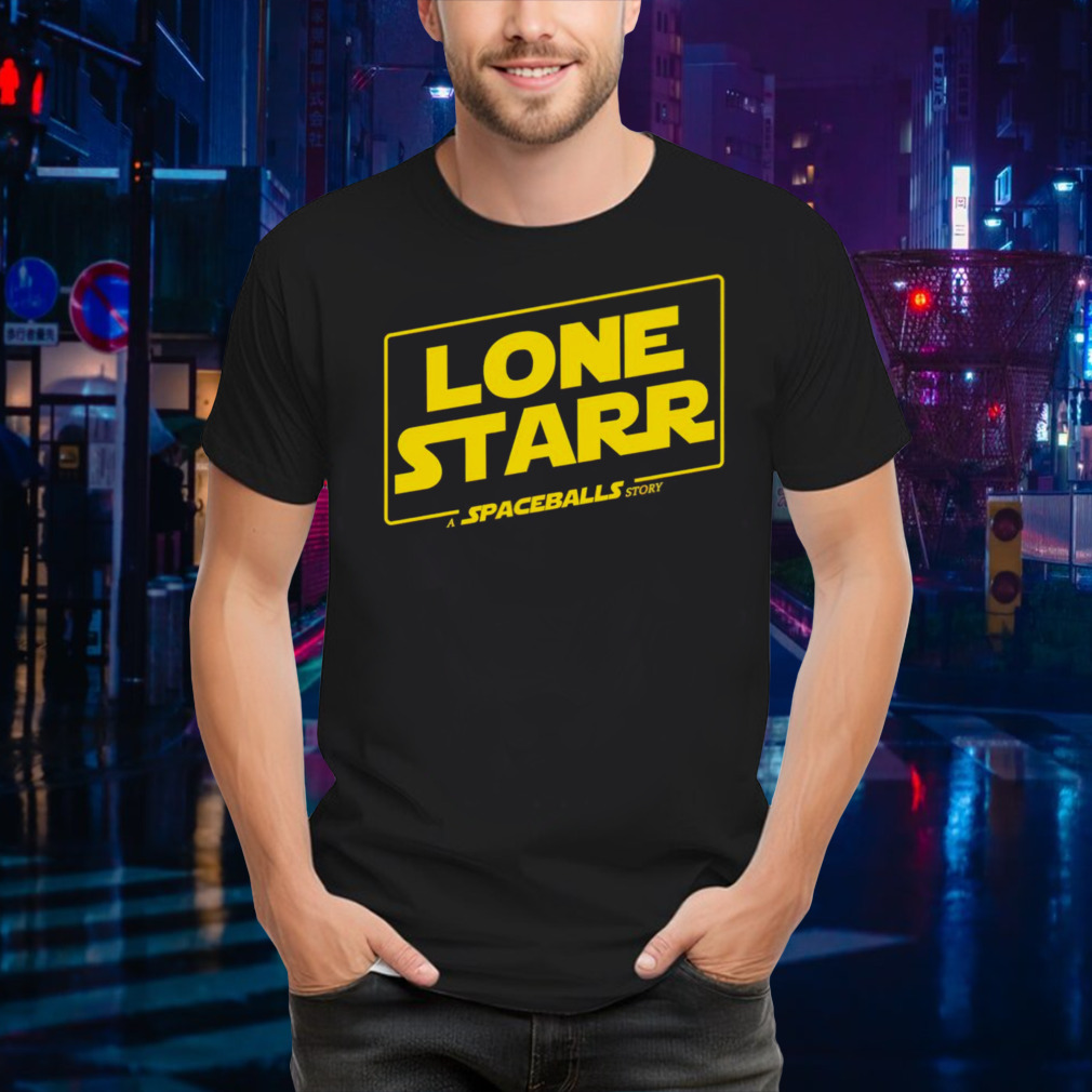 Lone Starr A Spaceballs Story shirt
