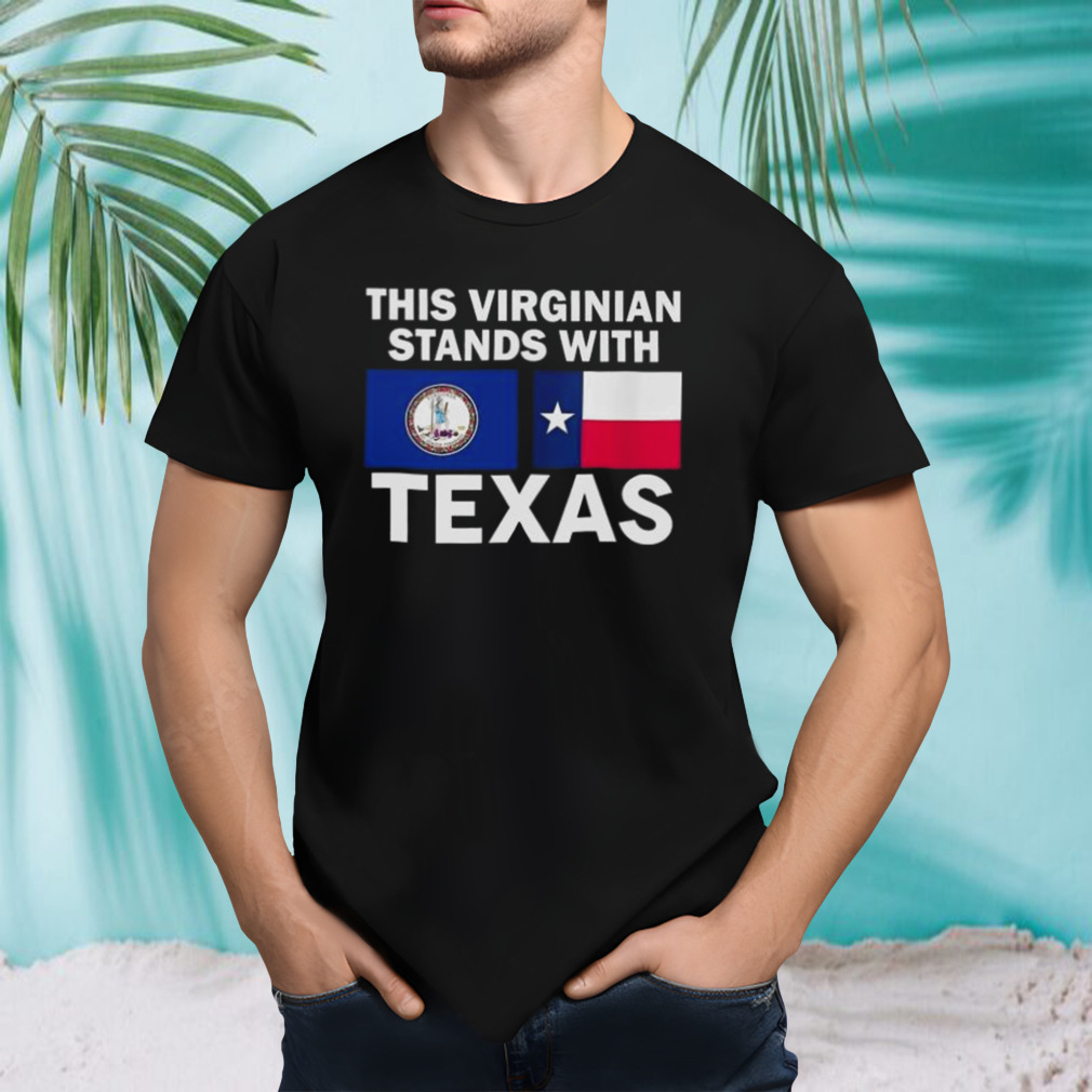 This Virginian Stands With Texas Shirt