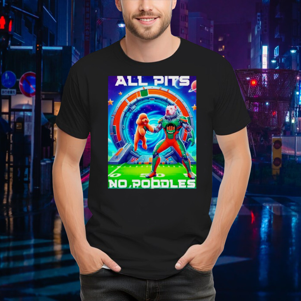 Miami Hurricanes all pits to poodles shirt