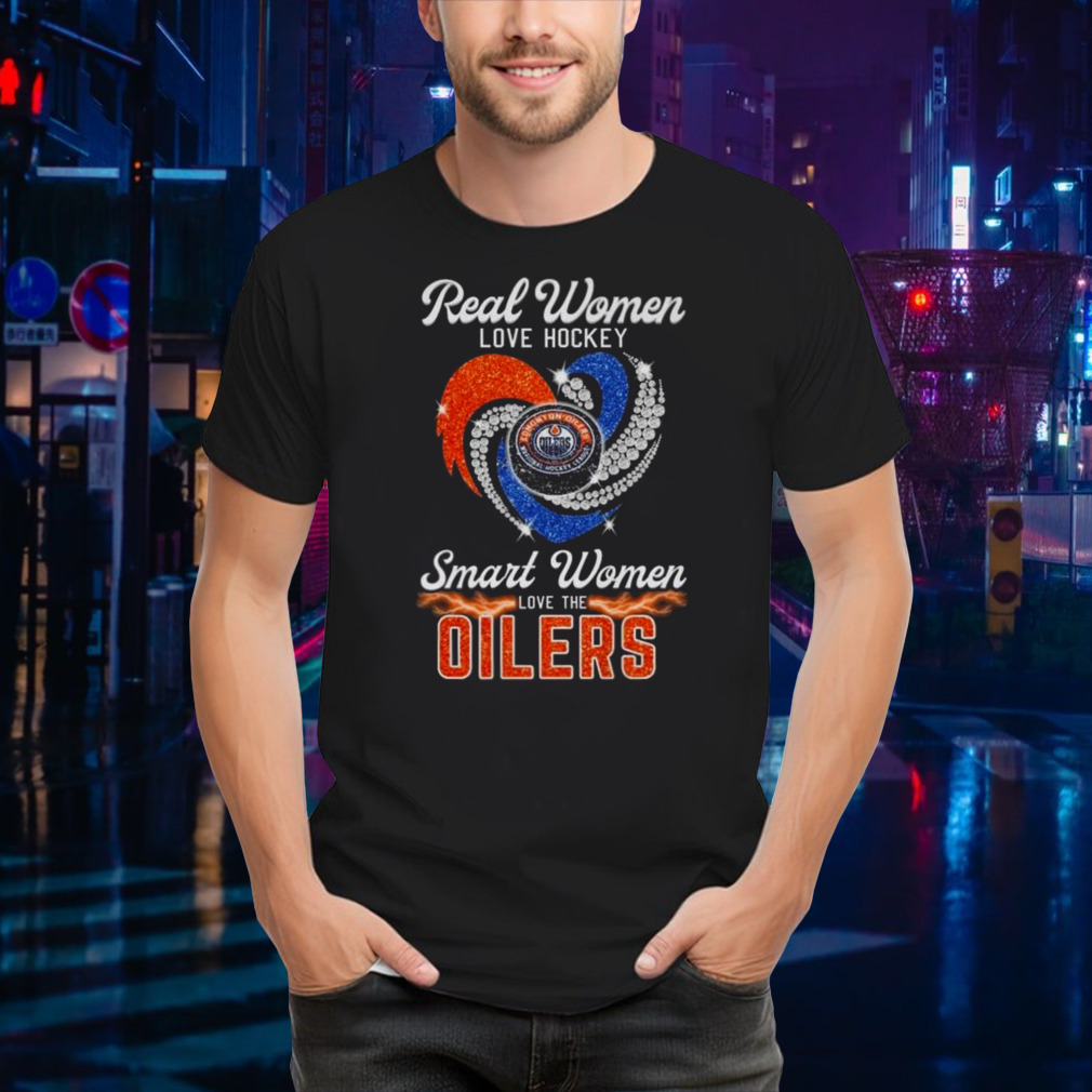 Real Women Love Hockey Smart Women Love The Edmonton Oilers Diamond Heart Shirt