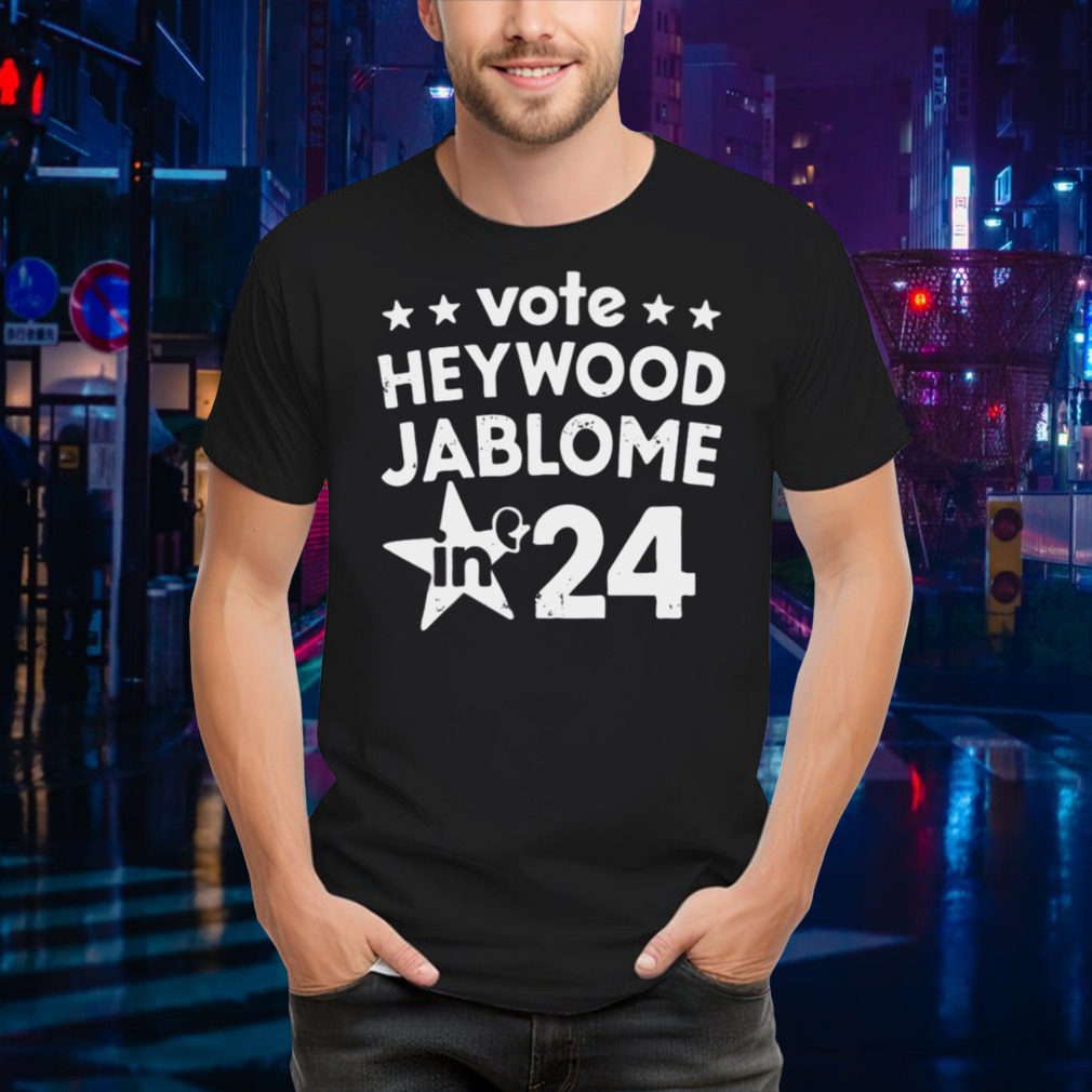 Vote Heywood Jablome 2024 T-Shirt