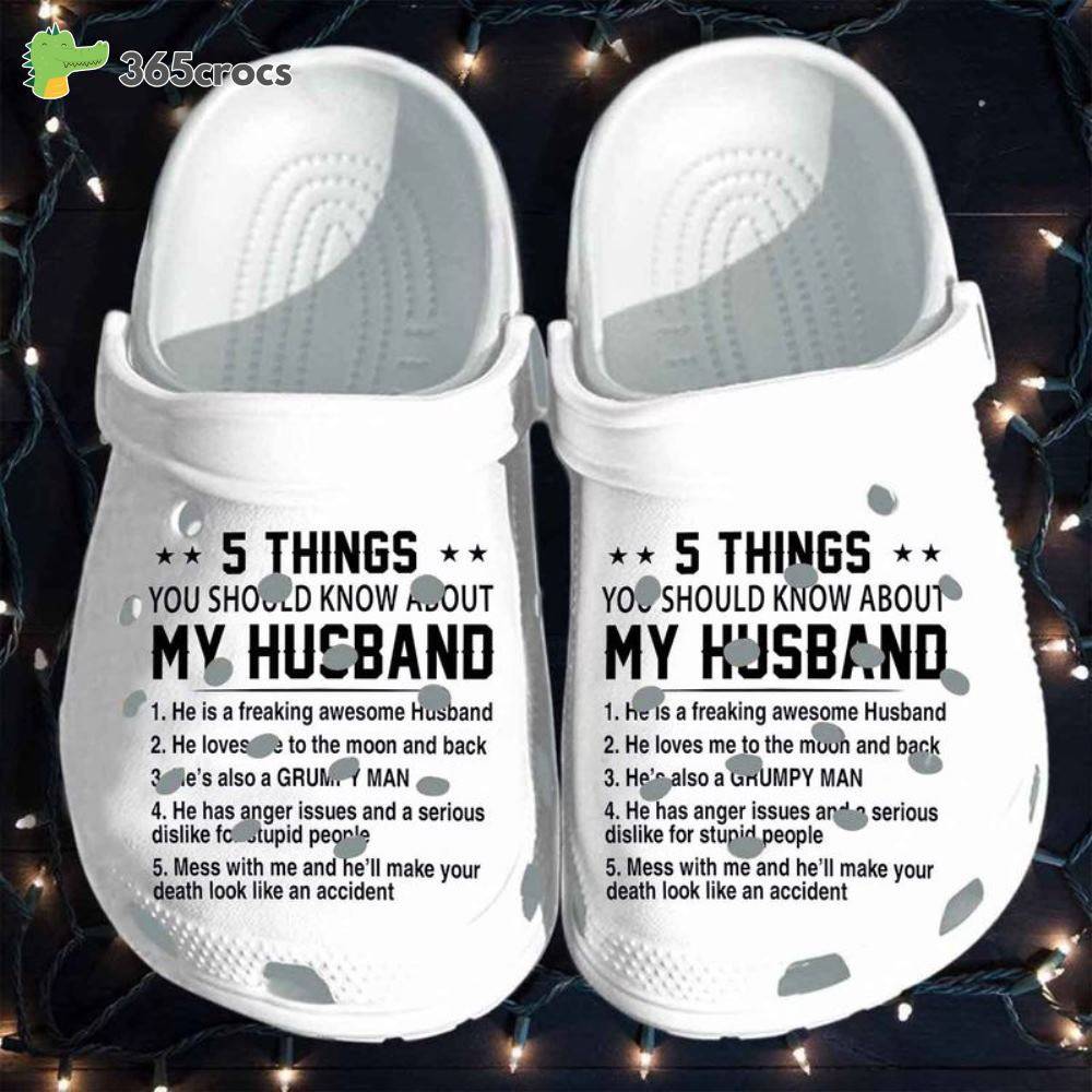 5 Things You Should Know About My Husband Funny For Wife Crocs Clog Shoes