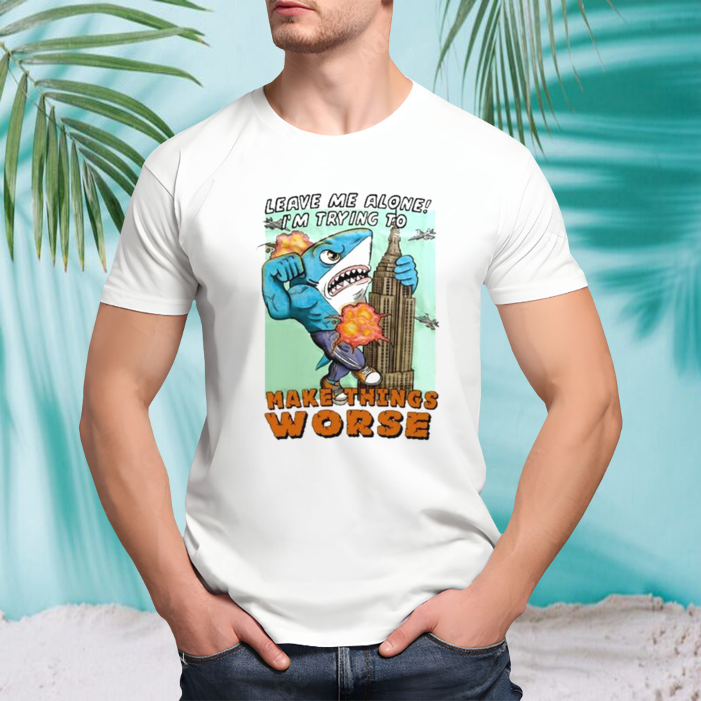 Justin’s Leave Me Alone I’m Trying To Make Things Worse Shirt