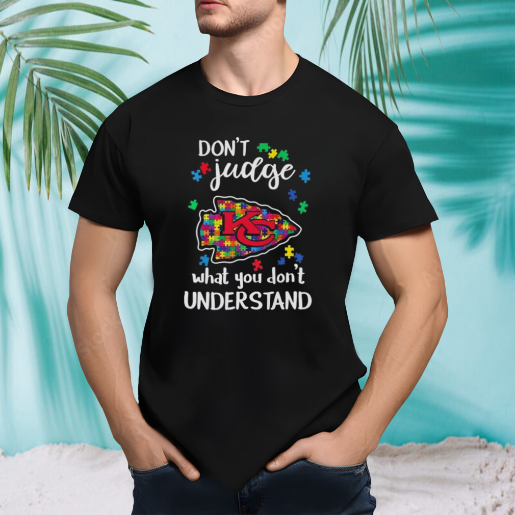 Kansas Chiefs Autism Don’t Judge What You Don’t Understand Shirt