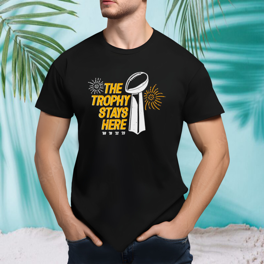 The troply stays here Kansas City Chiefs retro shirt