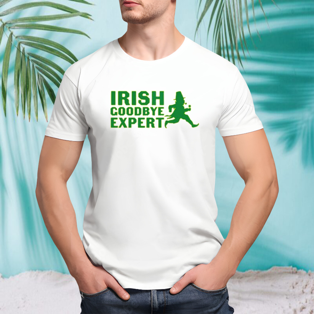 Irish Goodbye Expert T-Shirt