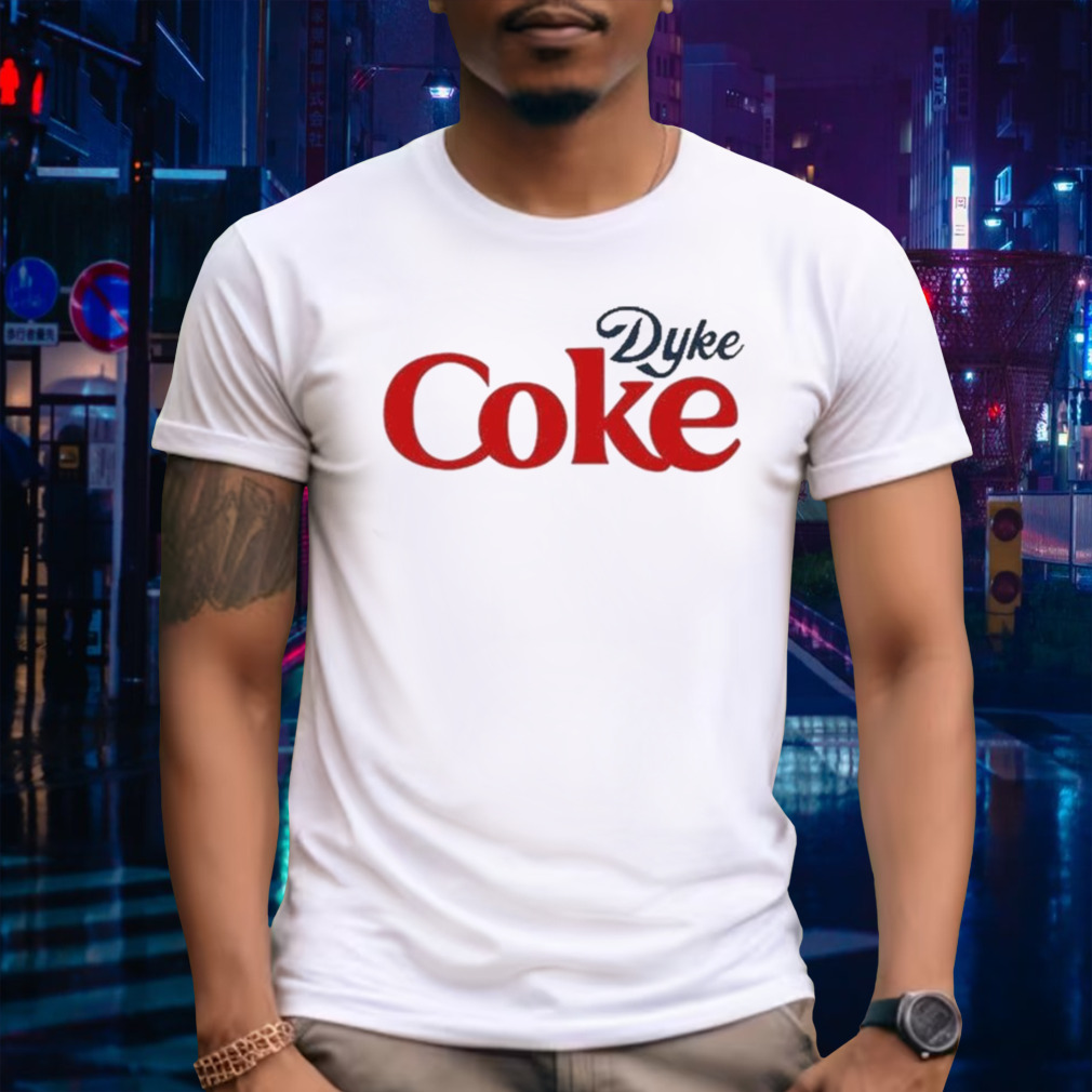 2024 Dyke Coke Cole shirt