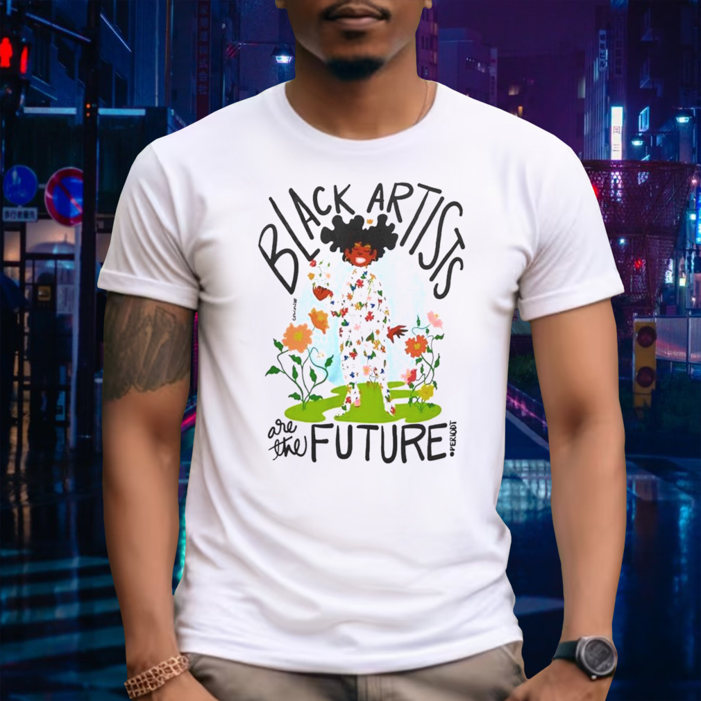 Black Artists Are The Future T-shirt