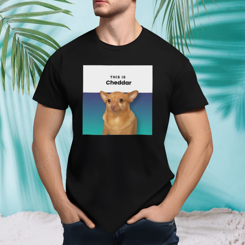 This Is Cheddar Shirts