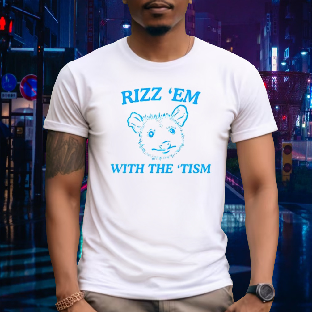 Opossum rizz ’em with the tism shirt