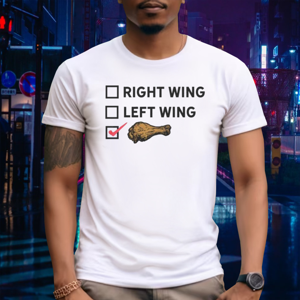 Right Wing Left Wing Chicken Wing Voter Shirt