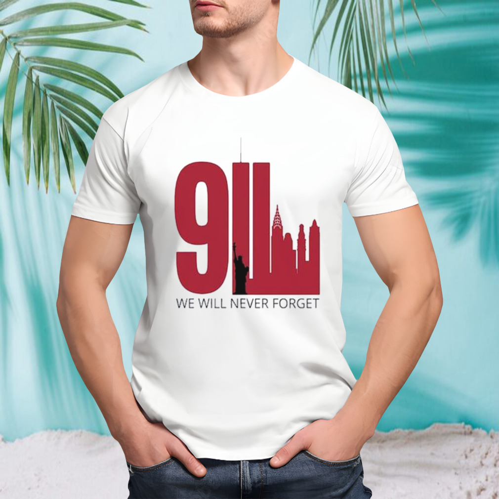 Never Forget Terrorism Twin Towers 9-11 2001 We Will Never Forget shirt