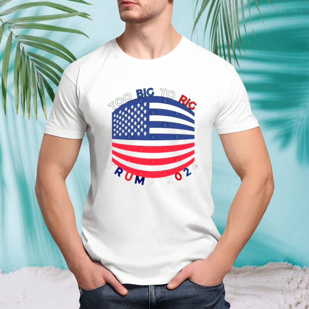 Too Big To Rig Mask Trump 2024 Shirt