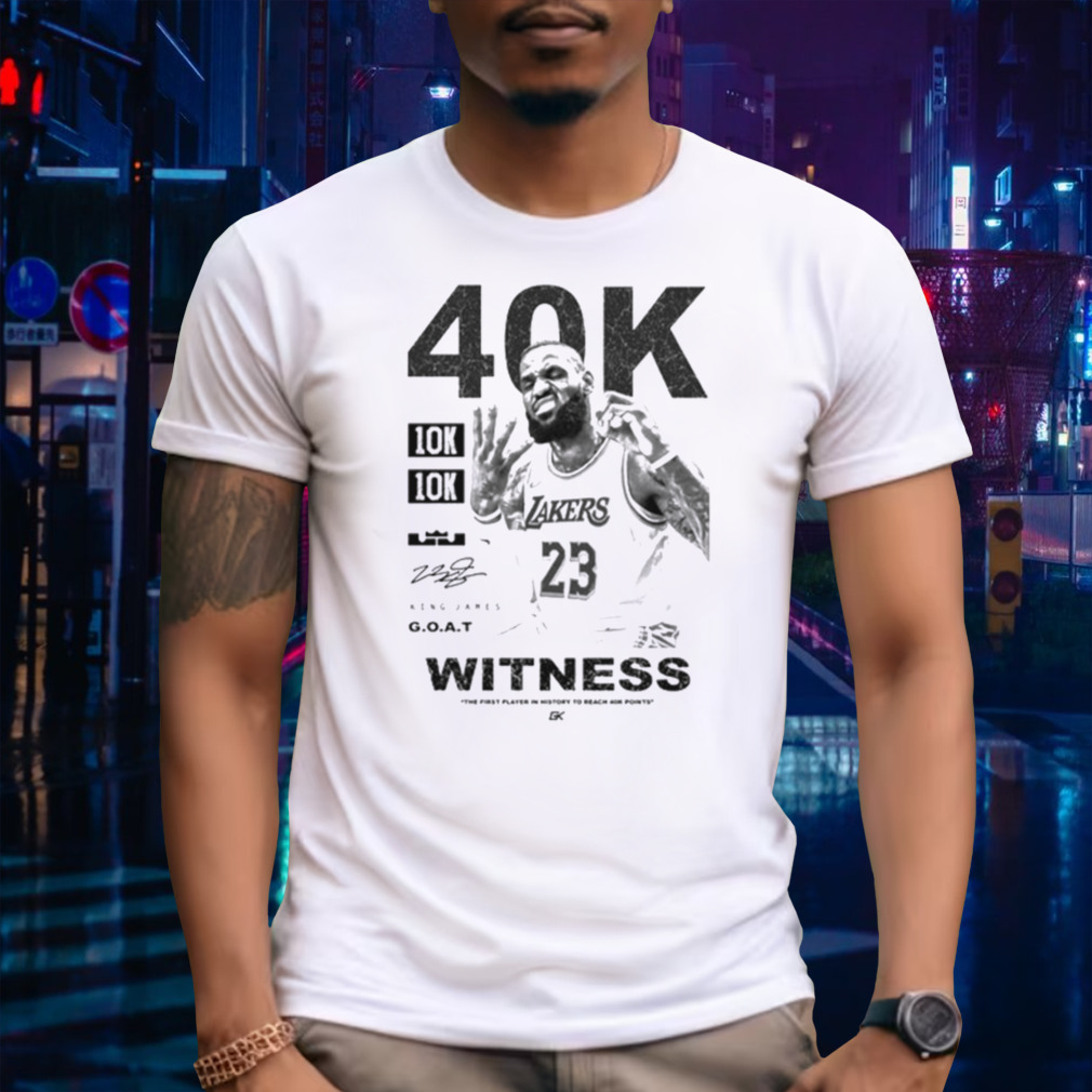 40K 10K 10K ZAKERS 23 2328 KING JARES G.O.A.T WITNESS shirt