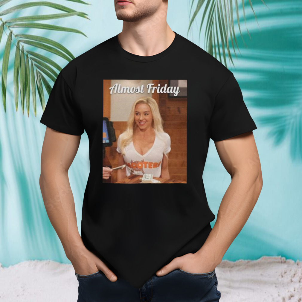 Almost Friday Hooters Shirt