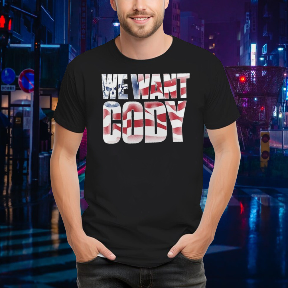 Cody Rhodes We Want Cody T-shirt